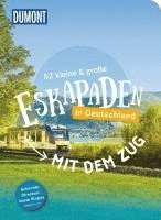 52 kleine & große Eskapaden - Mit dem Zug in Deutschland 1