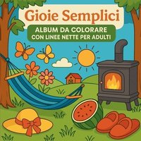 bokomslag Gioie semplici - Album da colorare con linee nette per adulti