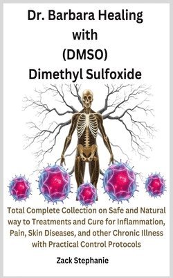 Dr. Barbara Healing with (DMSO) Dimethyl Sulfoxide 1