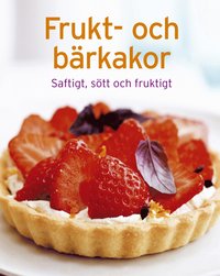 bokomslag Frukt- och bärkakor : Saftigt, sött och fruktigt