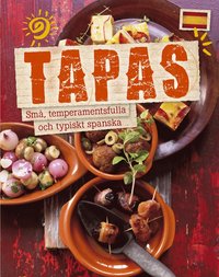 bokomslag Tapas : små, temperamentsfulla och typiskt spanska