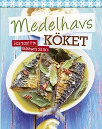 bokomslag Medelhavsköket : goda recept från medelhavets alla hörn