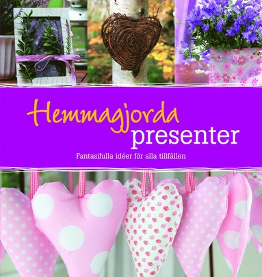 Uta Kussmagk - Hemmagjorda presenter : fantasifulla idéer för alla tillfällen, Inbunden