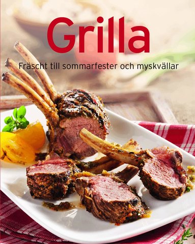 Grilla : fräscht till sommarkvällar och myskvällar, Inbunden