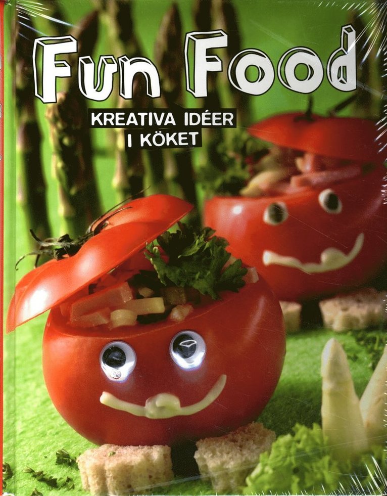 Fun food : kreativa ideér i köket, Inbunden