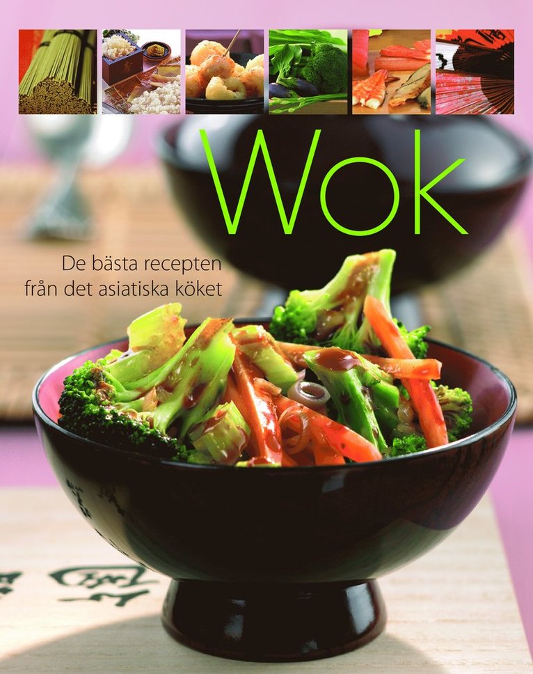 Wok : de bästa recepten från det asiatiska köket 1