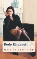 Bodo Kirchhoff - Mein letzter Film, Häftad