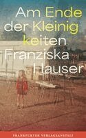 Franziska Hauser - Am Ende der Kleinigkeiten, Inbunden