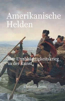 bokomslag Amerikanische Helden Der Unabhängigkeitskrieg in der Kunst