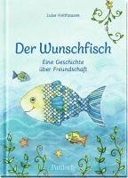 Der Wunschfisch. Eine Geschichte über Freundschaft 1