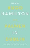 Hugo Hamilton - Palmen in Dublin, Inbunden