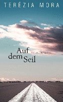 Terézia Mora - Auf dem Seil, Inbunden