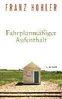 Franz Hohler - Fahrplanmäßiger Aufenthalt, Inbunden