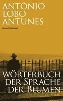 António Lobo Antunes - Wörterbuch der Sprache der Blumen, Inbunden