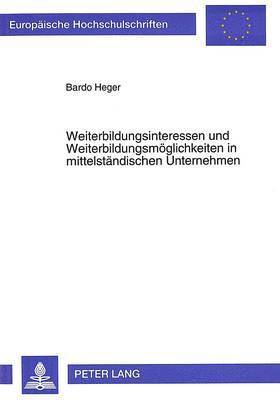 bokomslag Weiterbildungsinteressen Und Weiterbildungsmoeglichkeiten in Mittelstaendischen Unternehmen