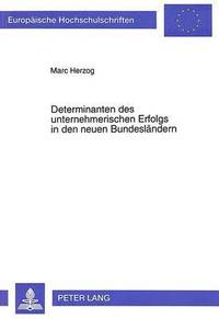 bokomslag Determinanten Des Unternehmerischen Erfolgs in Den Neuen Bundeslaendern