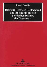 bokomslag Die Neue Rechte in Deutschland Und Ihr Einflu Auf Den Politischen Diskurs Der Gegenwart