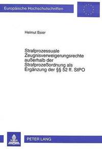 bokomslag Strafprozessuale Zeugnisverweigerungsrechte Auerhalb Der Strafprozeordnung ALS Ergaenzung Der  52 Ff. Stpo