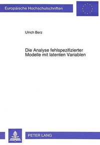 bokomslag Die Analyse Fehlspezifizierter Modelle Mit Latenten Variablen