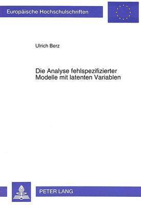 Die Analyse Fehlspezifizierter Modelle Mit Latenten Variablen 1