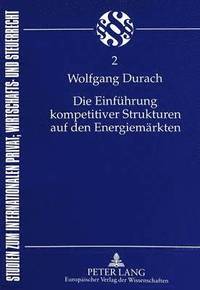 bokomslag Die Einfuehrung Kompetitiver Strukturen Auf Den Energiemaerkten