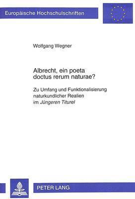Albrecht, ein poeta doctus rerum naturae? 1