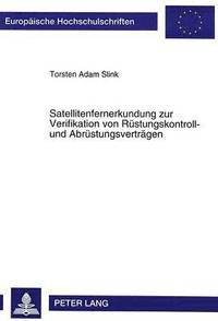 bokomslag Satellitenfernerkundung Zur Verifikation Von Ruestungskontroll- Und Abruestungsvertraegen