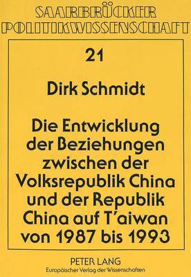 bokomslag Die Entwicklung Der Beziehungen Zwischen Der Volksrepublik China Und Der Republik China Auf t'Aiwan Von 1987 Bis 1993