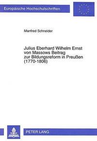 bokomslag Julius Eberhard Wilhelm Ernst Von Massows Beitrag Zur Bildungsreform in Preuen (1770-1806)