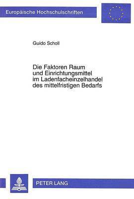 bokomslag Die Faktoren Raum Und Einrichtungsmittel Im Ladenfacheinzelhandel Des Mittelfristigen Bedarfs