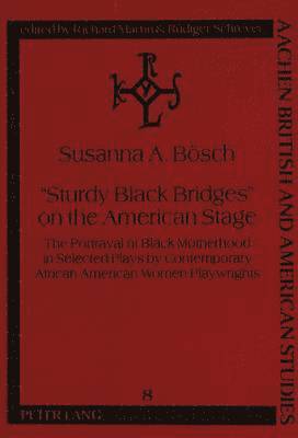 bokomslag 'Sturdy Black Bridges' on the American Stage