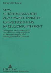 bokomslag Vom Schoepfungsglauben Zum Umwelthandeln - Umwelterziehung Im Religionsunterricht