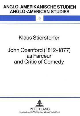 Klaus Stierstorfer, Rüdiger Ahrens - John Oxenford (1812-1877) as Farceur and Critic of Comedy, Häftad