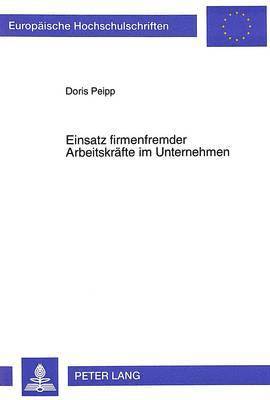 bokomslag Einsatz Firmenfremder Arbeitskraefte Im Unternehmen