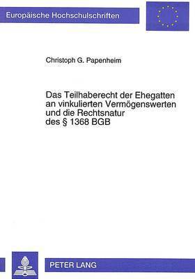 bokomslag Das Teilhaberecht Der Ehegatten an Vinkulierten Vermoegenswerten Und Die Rechtsnatur Des  1368 Bgb