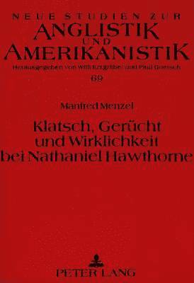 bokomslag Klatsch, Geruecht Und Wirklichkeit Bei Nathaniel Hawthorne