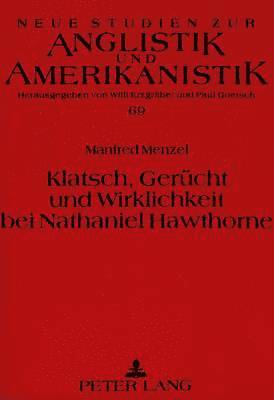 bokomslag Klatsch, Geruecht Und Wirklichkeit Bei Nathaniel Hawthorne