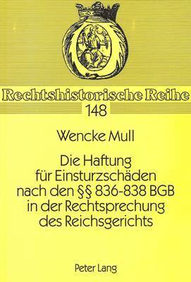 Die Haftung Fuer Einsturzschaeden Nach Den 836-838 Bgb in Der Rechtsprechung Des Reichsgerichts 1