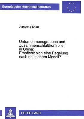 bokomslag Unternehmensgruppen Und Zusammenschlukontrolle in China: - Empfiehlt Sich Eine Regelung Nach Deutschem Modell?