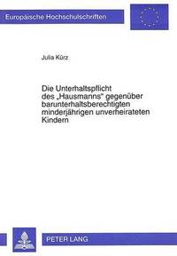 bokomslag Die Unterhaltspflicht Des Hausmanns Gegenueber Barunterhaltsberechtigten Minderjaehrigen Unverheirateten Kindern