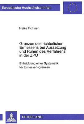 bokomslag Grenzen Des Richterlichen Ermessens Bei Aussetzung Und Ruhen Des Verfahrens in Der Zpo