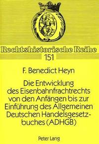 bokomslag Die Entwicklung Des Eisenbahnfrachtrechts Von Den Anfaengen Bis Zur Einfuehrung Des Allgemeinen Deutschen Handelsgesetzbuches (Adhgb)