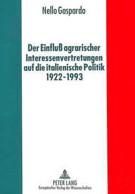 Der Einflu Agrarischer Interessenvertretungen Auf Die Italienische Politik Von 1922 Bis 1993 1