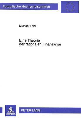 bokomslag Eine Theorie Der Rationalen Finanzkrise