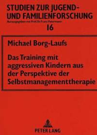bokomslag Das Training Mit Aggressiven Kindern Aus Der Perspektive Der Selbstmanagementtherapie
