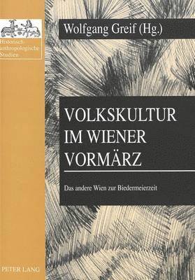 Hubert Christian Ehalt, Wolfgang Greif - Volkskultur Im Wiener Vormaerz, Häftad