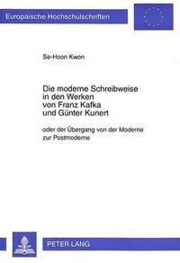 bokomslag Die Moderne Schreibweise in Den Werken Von Franz Kafka Und Guenter Kunert