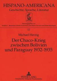 bokomslag Der Chaco-Krieg Zwischen Bolivien Und Paraguay 1932-1935