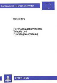 bokomslag Psychosomatik Zwischen Theorie Und Grundlagenforschung