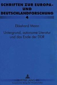bokomslag Untergrund, Autonome Literatur Und Das Ende Der Ddr